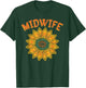 Midwifery Doula Sunflower Birthing Flowers Women Midwife T-Shirt - T-Shirt | Forest