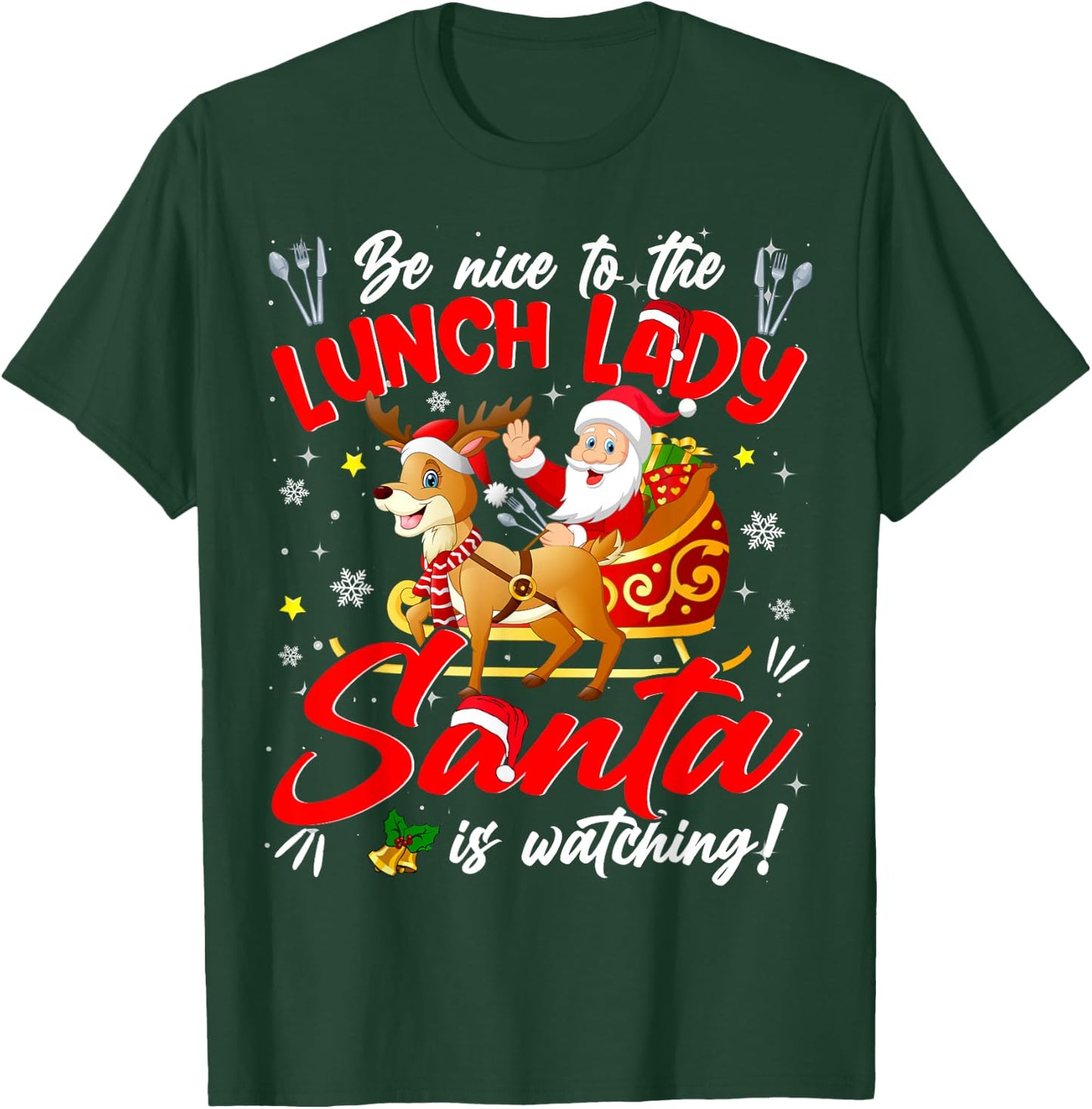 Be Nice To The Lunch Lady Christmas Santa Reindeer Sleigh T-Shirt - T-Shirt | Forest