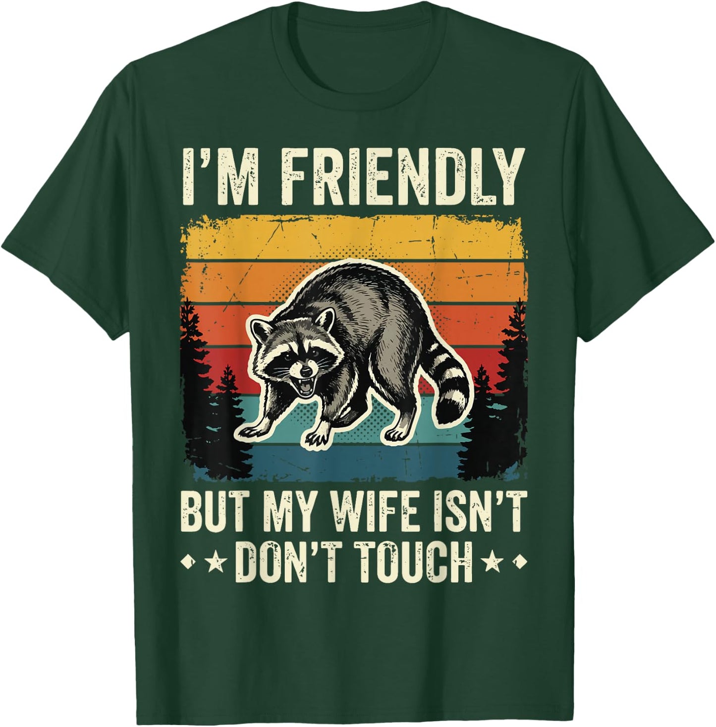 I'm Friendly But My Wife Isn't Don't Touch T-Shirt - T-Shirt | Forest