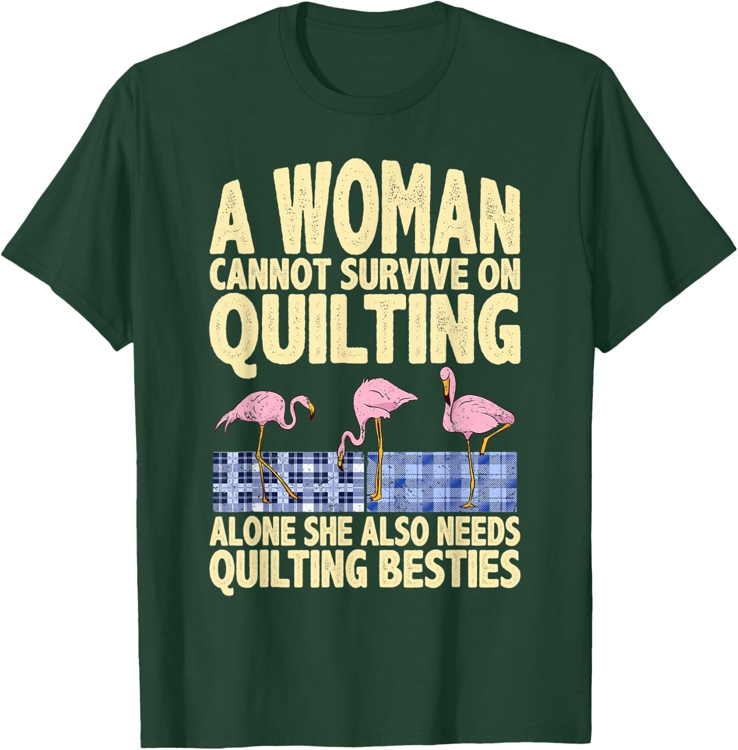 A woman needs quilting and quilting besties funny quote T-Shirt - T-Shirt | Forest