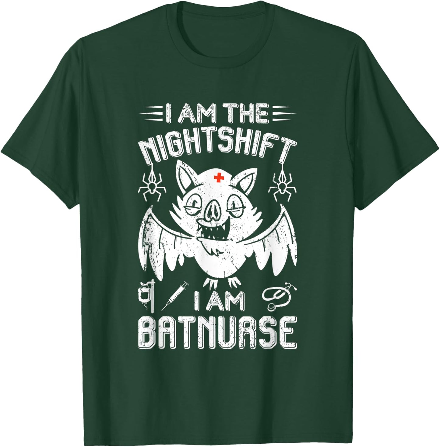 I Am The Nightshift I Am Bat Nurse Halloween Nursing Job T-Shirt - T-Shirt | Forest