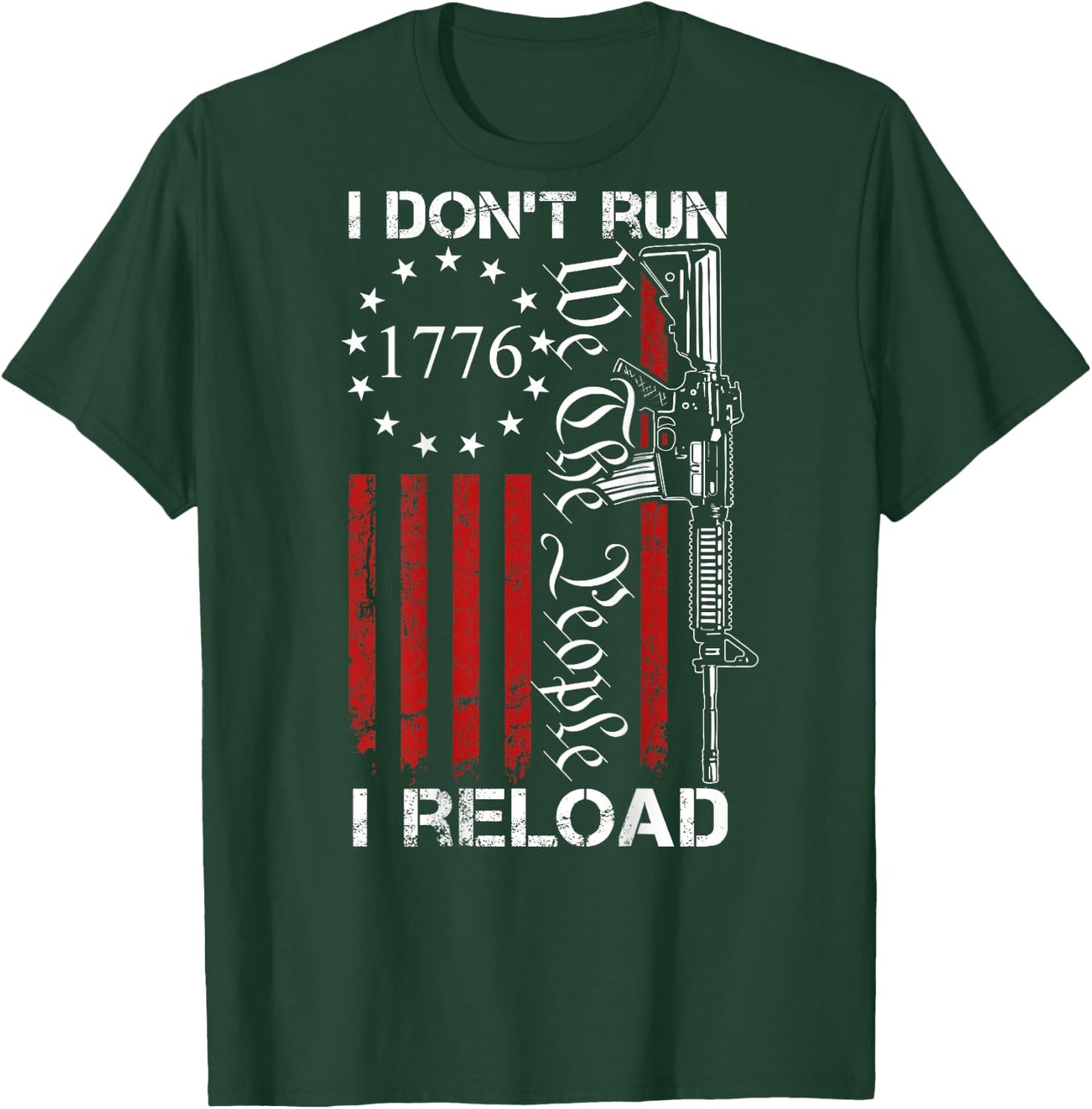 I Don't Run I Reload - We The People Funny AR15 (ON Back) T-Shirt - T-Shirt | Forest