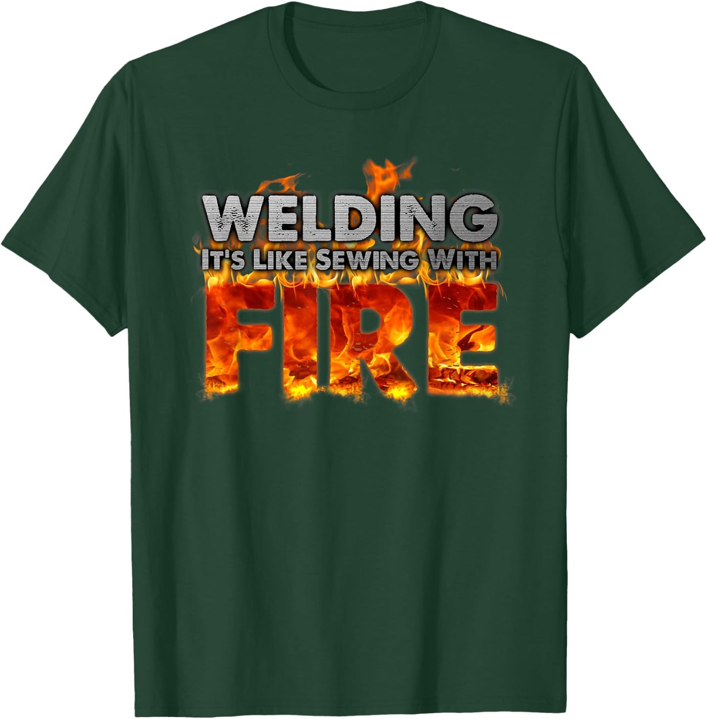 "Welding It's Like Sewing With Fire" Fun Welder Gift T-Shirt - T-Shirt | Forest