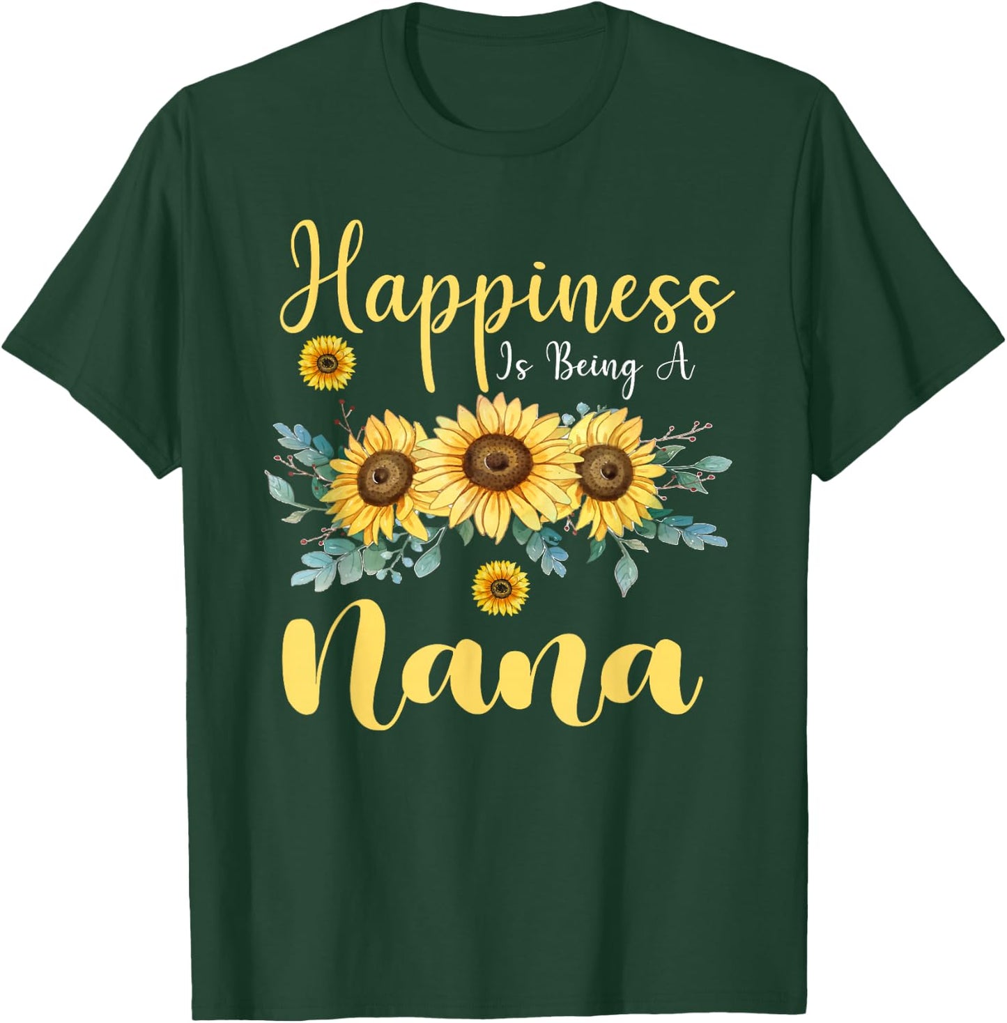 Happiness Is Being A Nana Sunflower Mother's Day Grandma T-Shirt - T-Shirt | Forest