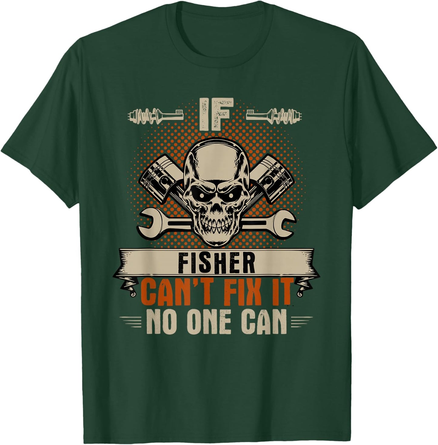 If Fisher Can't Fix It No One Can Handyman Mechanic T-Shirt - T-Shirt | Forest