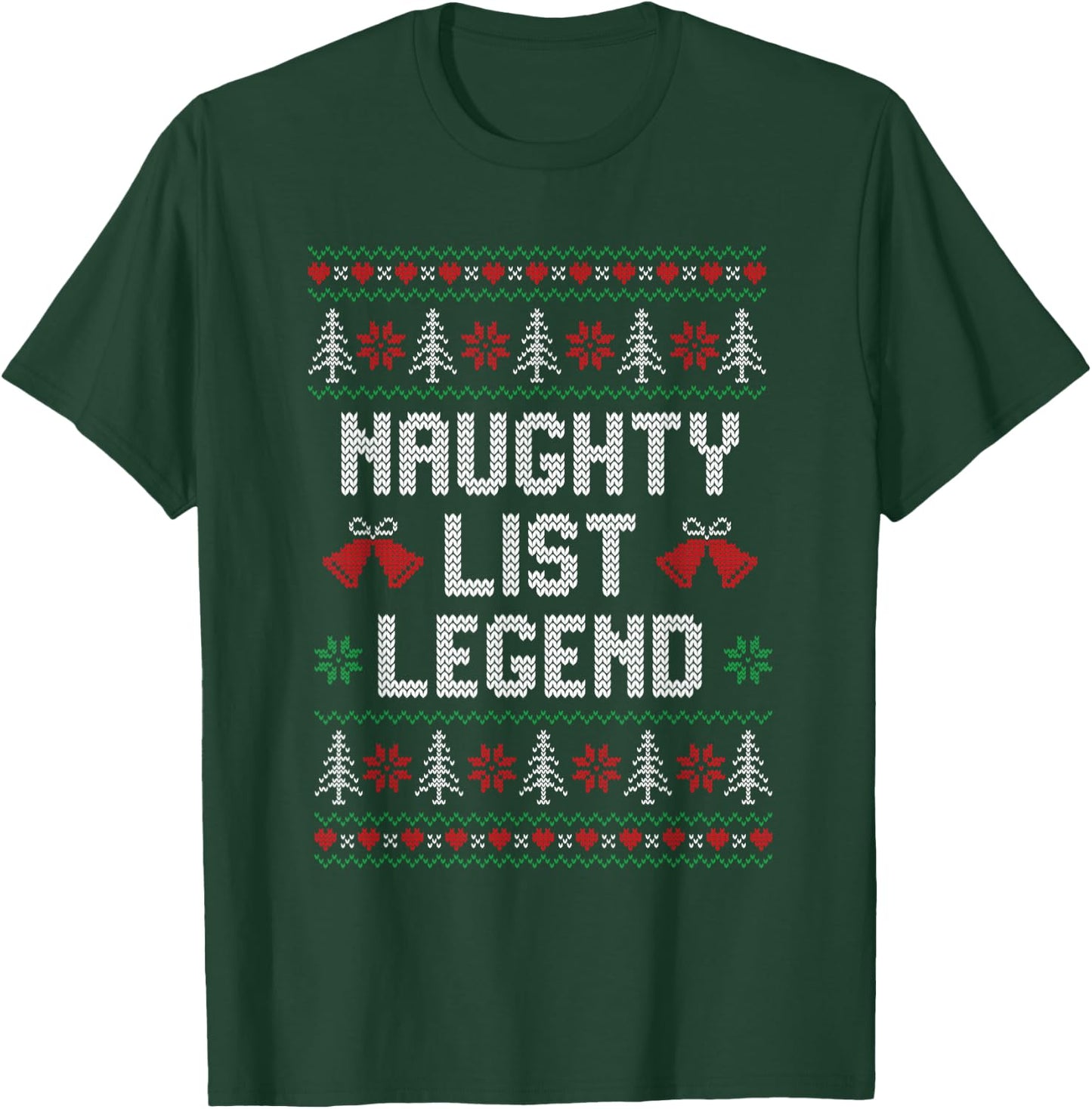 Ugly Christmas Sweater Funny - Naughty List Legend T-Shirt - T-Shirt | Forest