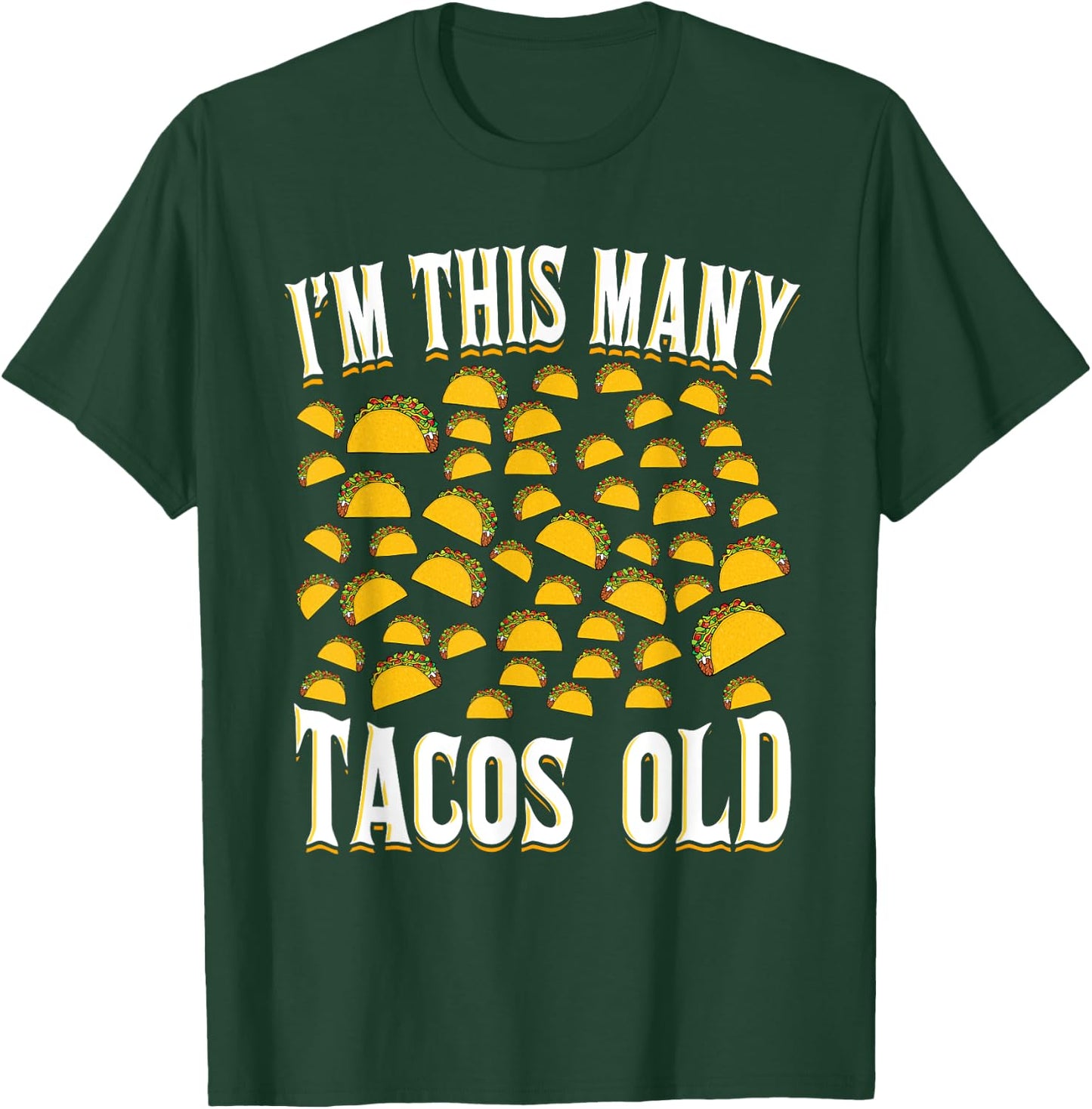 I’m This Many Tacos Old Funny 50th Birthday Mexican Food T-Shirt - T-Shirt | Forest