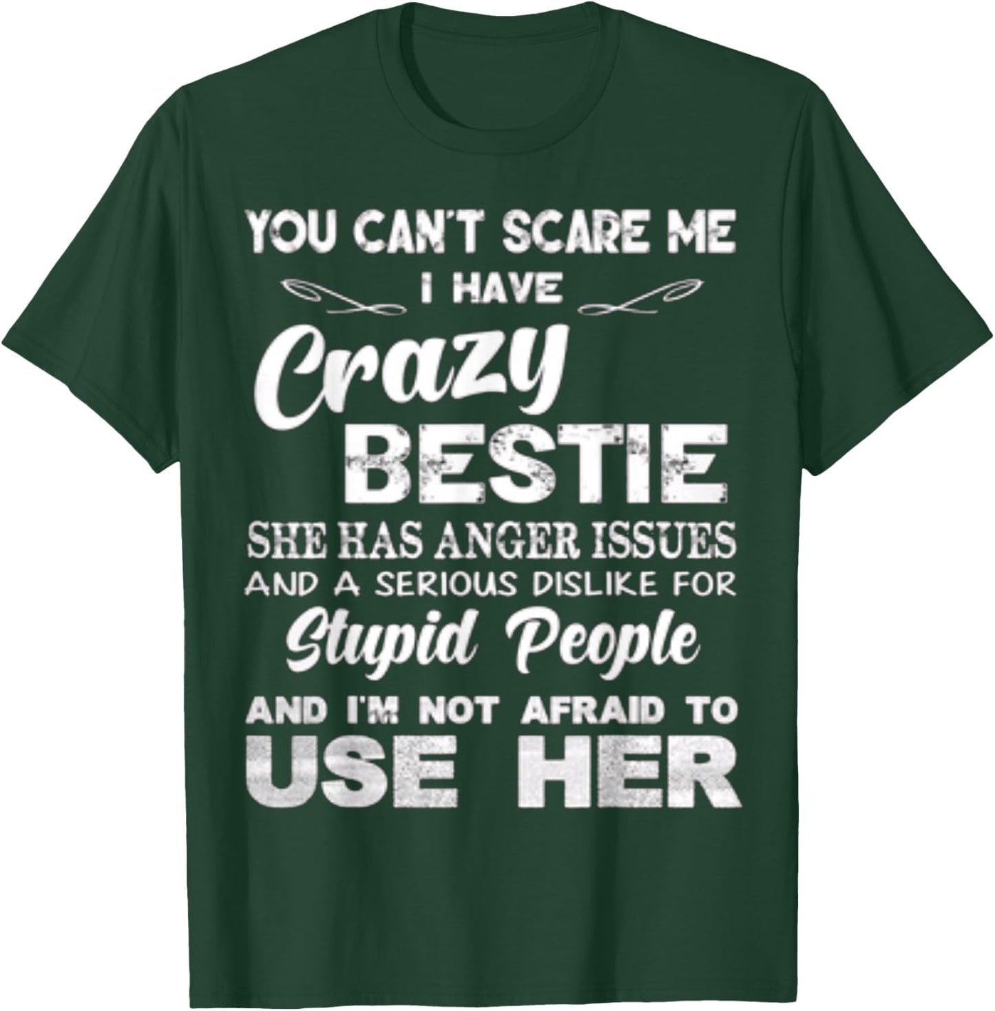 You Can’t Scare Me I Have Crazy Bestie She Has Anger Issues T-Shirt - T-Shirt | Forest