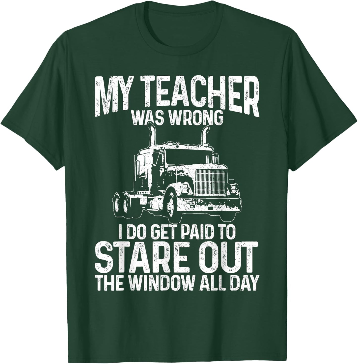 Truck Driver Trucker Big Rig Funny Saying Quote Gift T-Shirt - T-Shirt | Forest