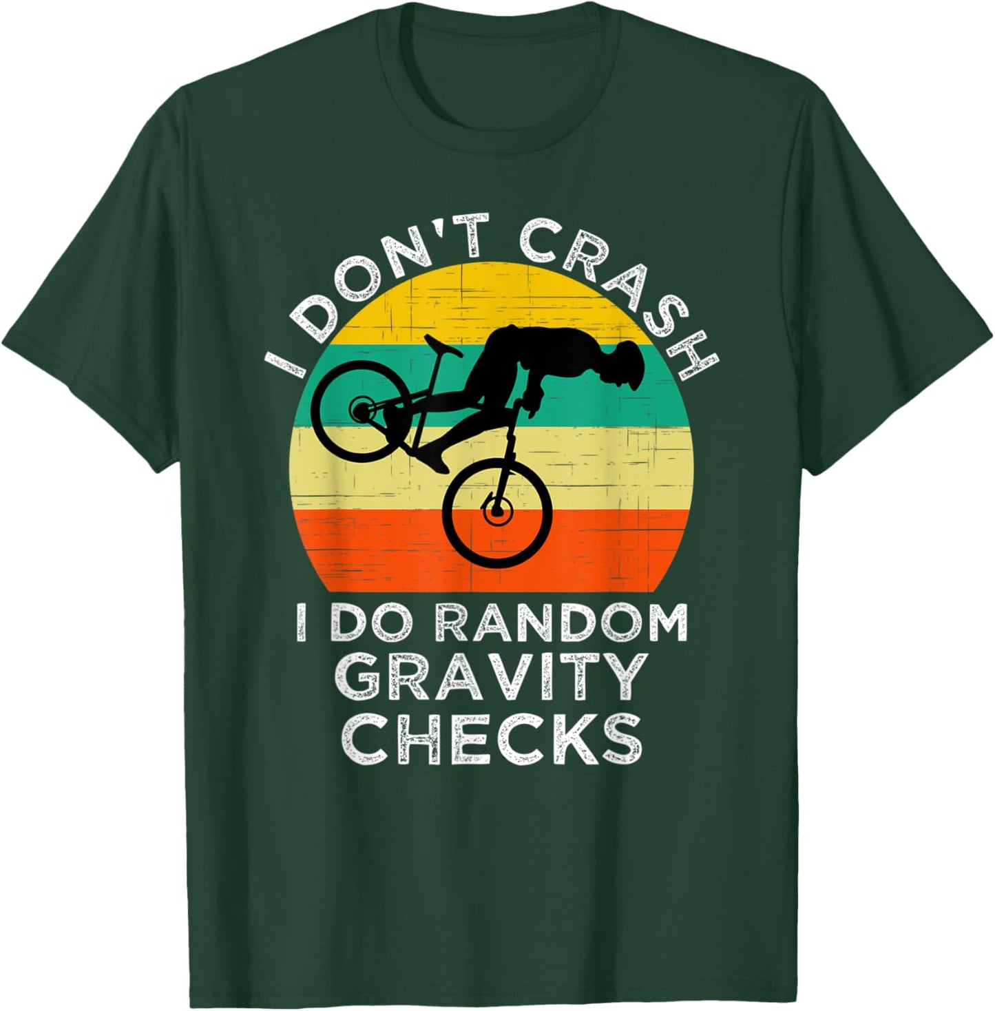 I Don't Crash I Do Random Gravity Checks Mountain Biking T-Shirt - T-Shirt | Forest