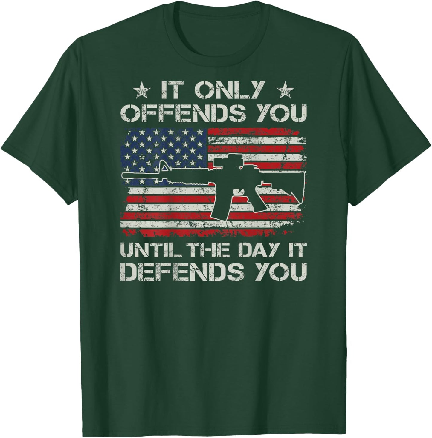 It Only Offends You Until The Day It Defends You - (ON BACK) T-Shirt - T-Shirt | Forest