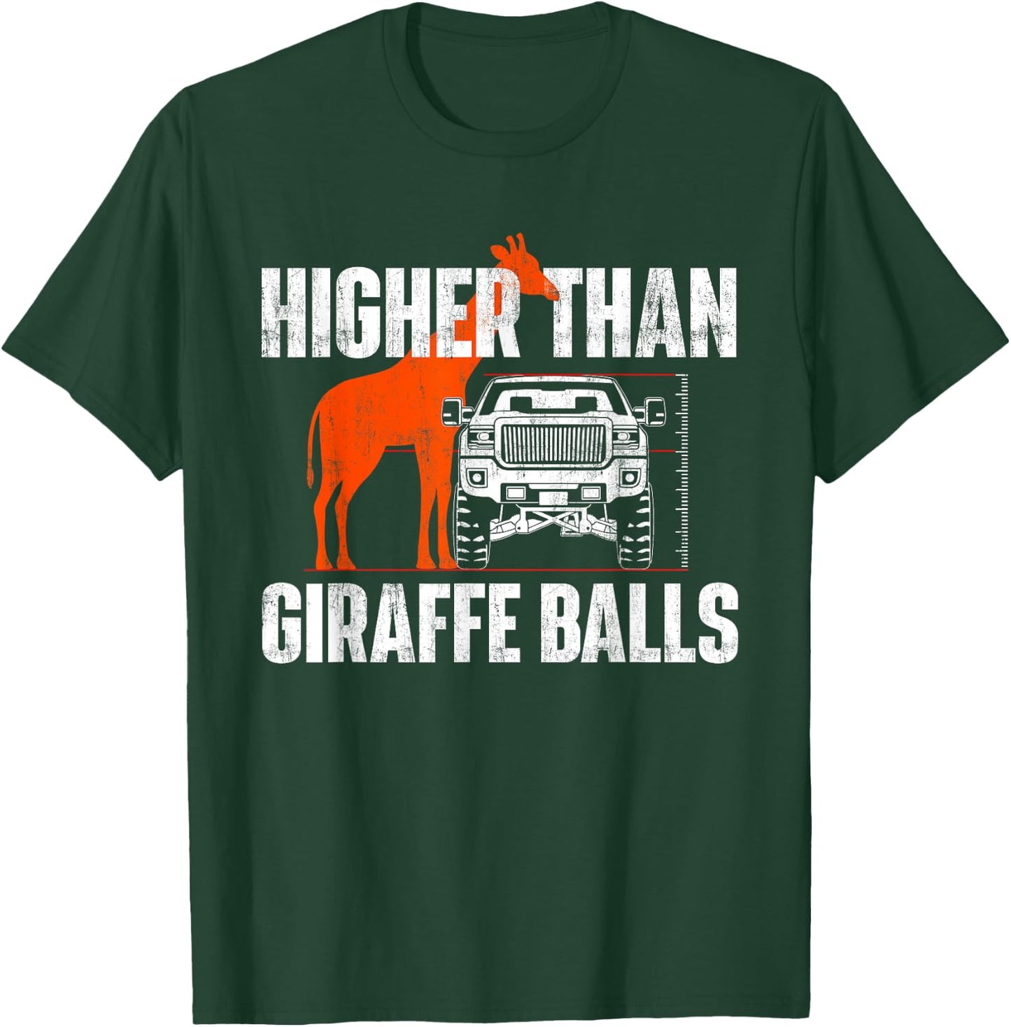 Higher Than Giraffe Balls - Funny Lifted Pickup Truck T-Shirt - T-Shirt | Forest