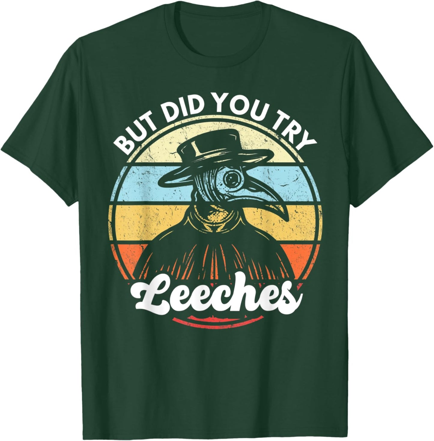Plague Doctor But Did You Try Leeches Medieval Doctor T-Shirt - T-Shirt | Forest