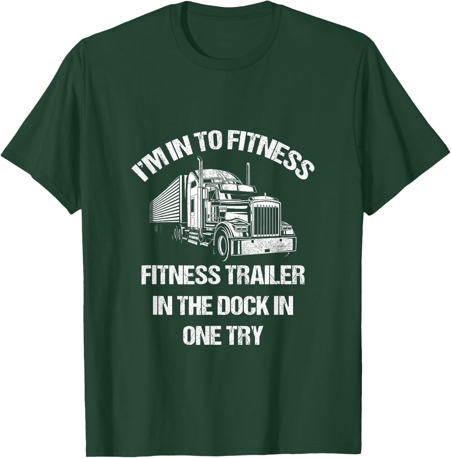 Funny Semi Truck Driver I'm into Fitness Trucker T-Shirt - T-Shirt | Forest