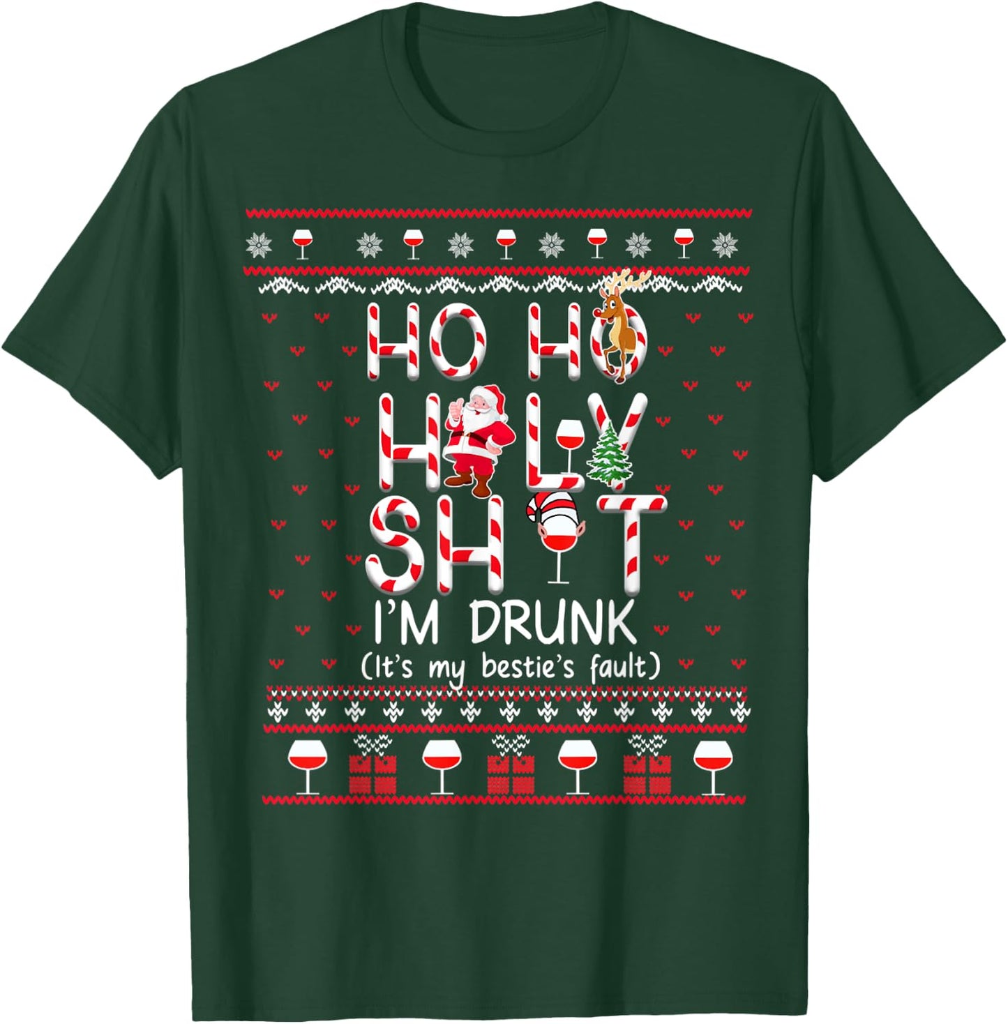 Ho Ho Holy Sh!t I'm Drunk It's My Besties Fault T-Shirt - T-Shirt | Forest