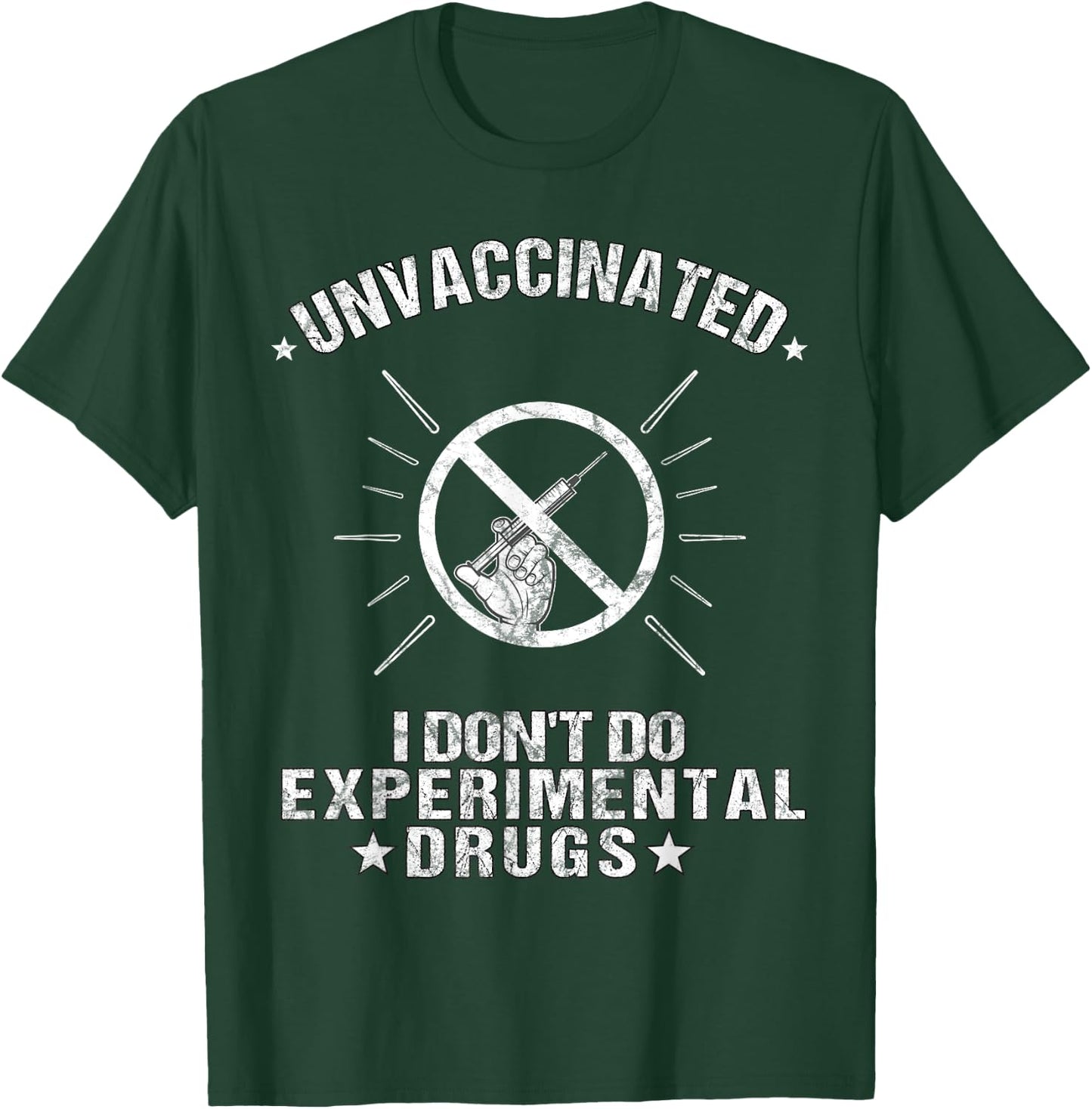 Unvaccinated I Don't Do Experimental Drugs Anti-Vaccination T-Shirt - T-Shirt | Forest