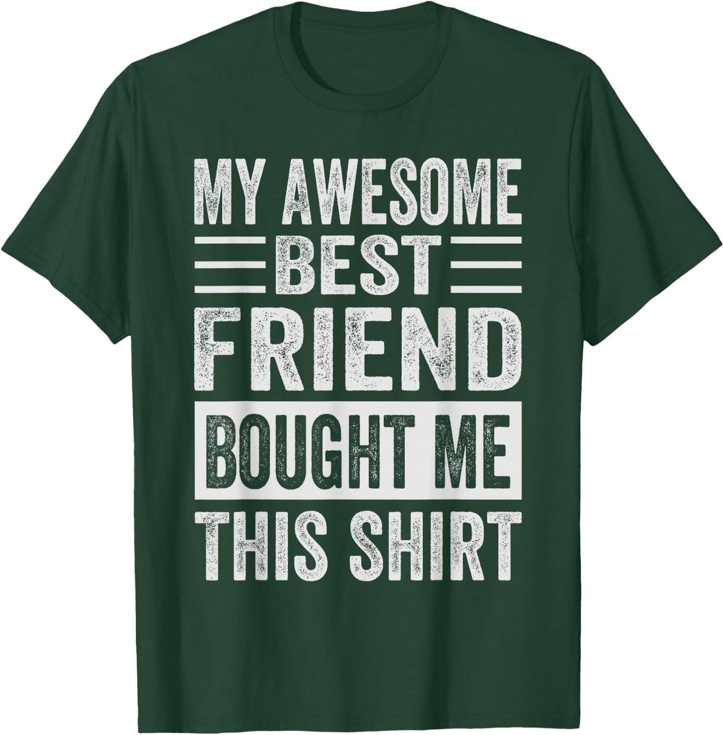 My Awesome Best Friend Bought Me This Shirt - Funny Friends T-Shirt - T-Shirt | Forest