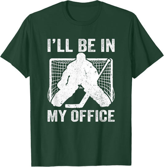 Funny I'll Be In My Office Ice Hockey Player Goalie Hockey T-Shirt - T-Shirt | Forest