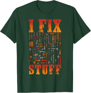 I Fix Stuff Shirt Funny Mechanic Handyman Shirt I Fix Things T-Shirt - T-Shirt | Forest