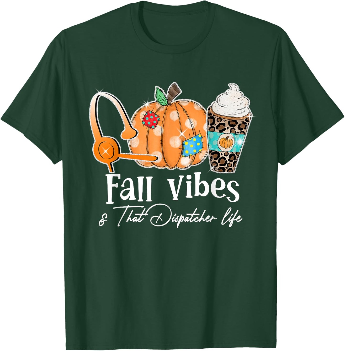 Fall Vibes And That Dispatcher Life Fall Autumn Thanksgiving T-Shirt - T-Shirt | Forest