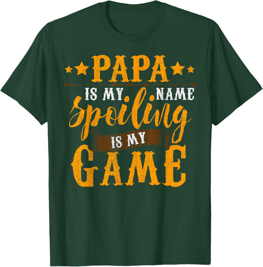 Papa Is My Name Spoiling Is My Game Shirt Fathers Day T-Shirt - T-Shirt | Forest