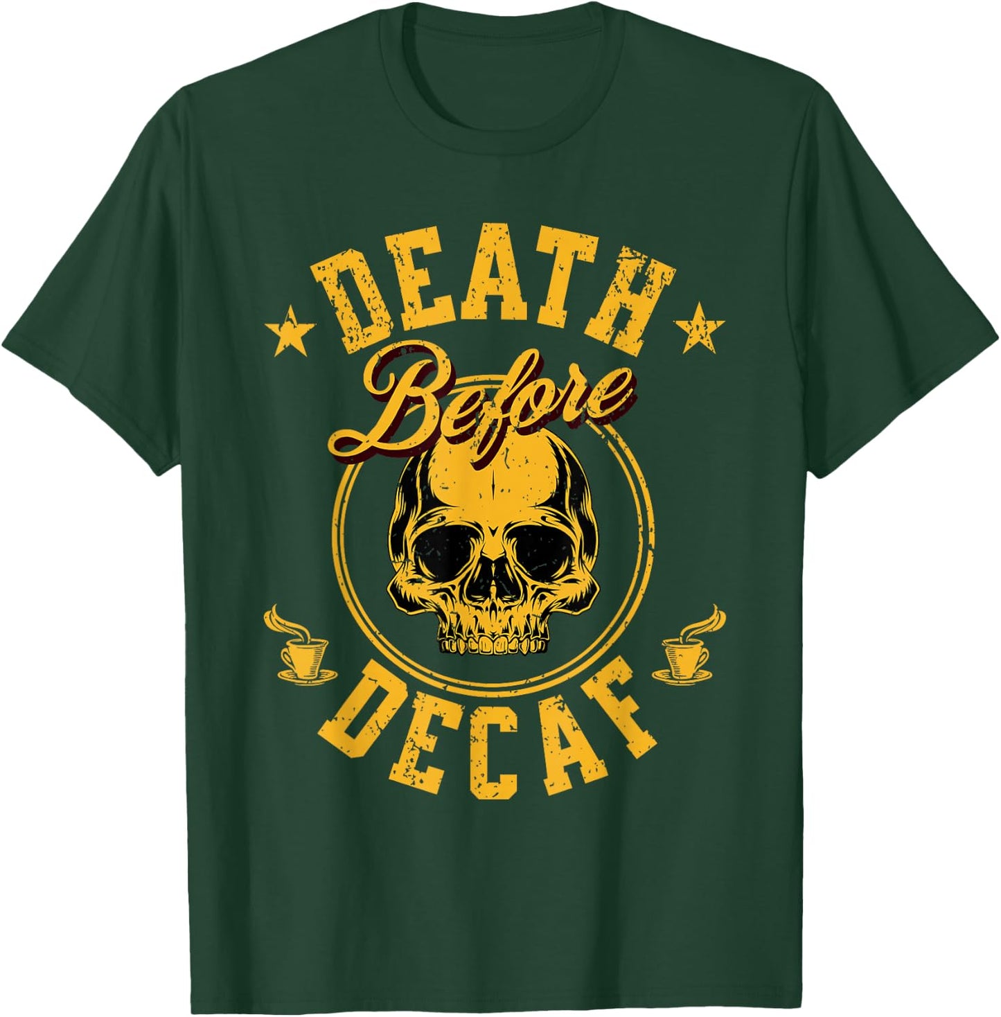 Death Before Decaf Coffee T-Shirt - T-Shirt | Forest