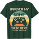 I Paused My Game To Be Here You're Welcome Retro Gamer Gift T-Shirt - T-Shirt | Forest