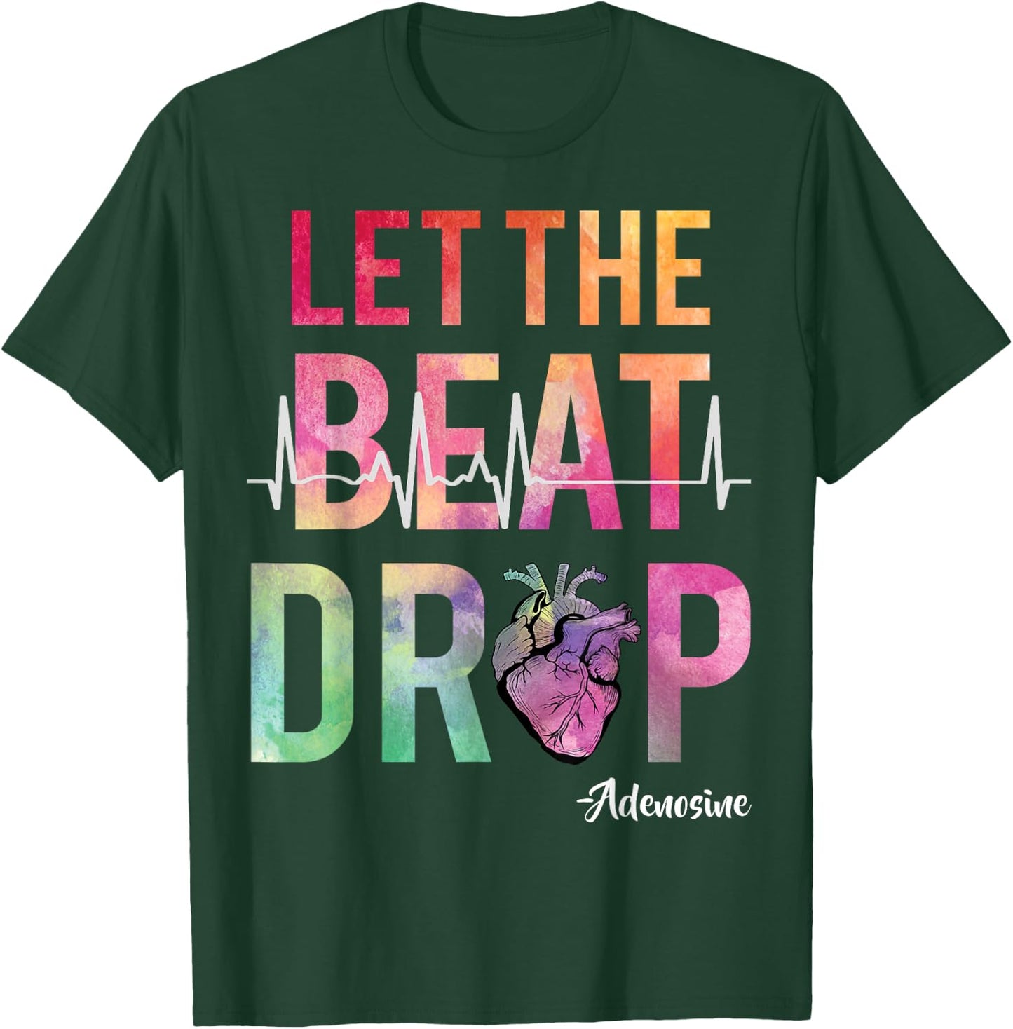 Let The Beat Drop Adenosine Funny ICU Nurse Saying Nursing T-Shirt - T-Shirt | Forest