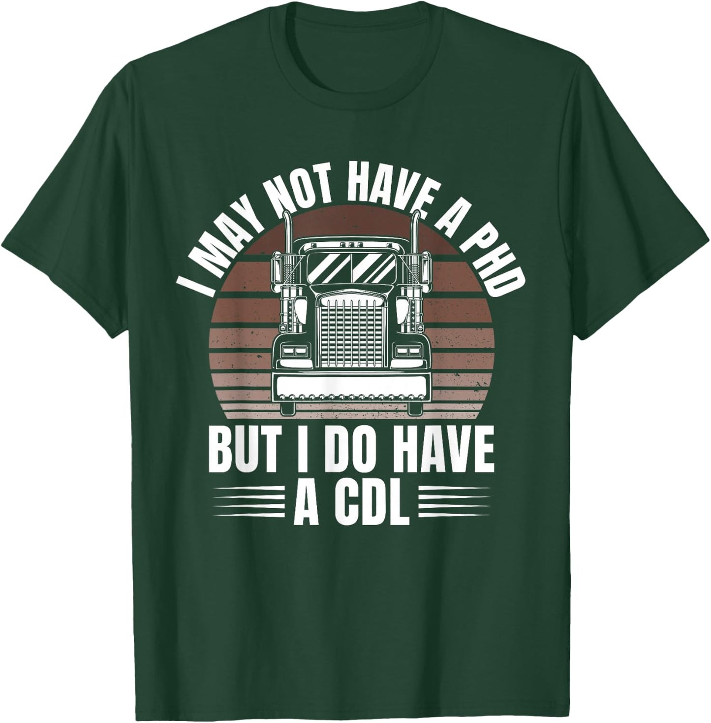 Funny Semi Truck Driver Trucker Trucking T-Shirt - T-Shirt | Forest
