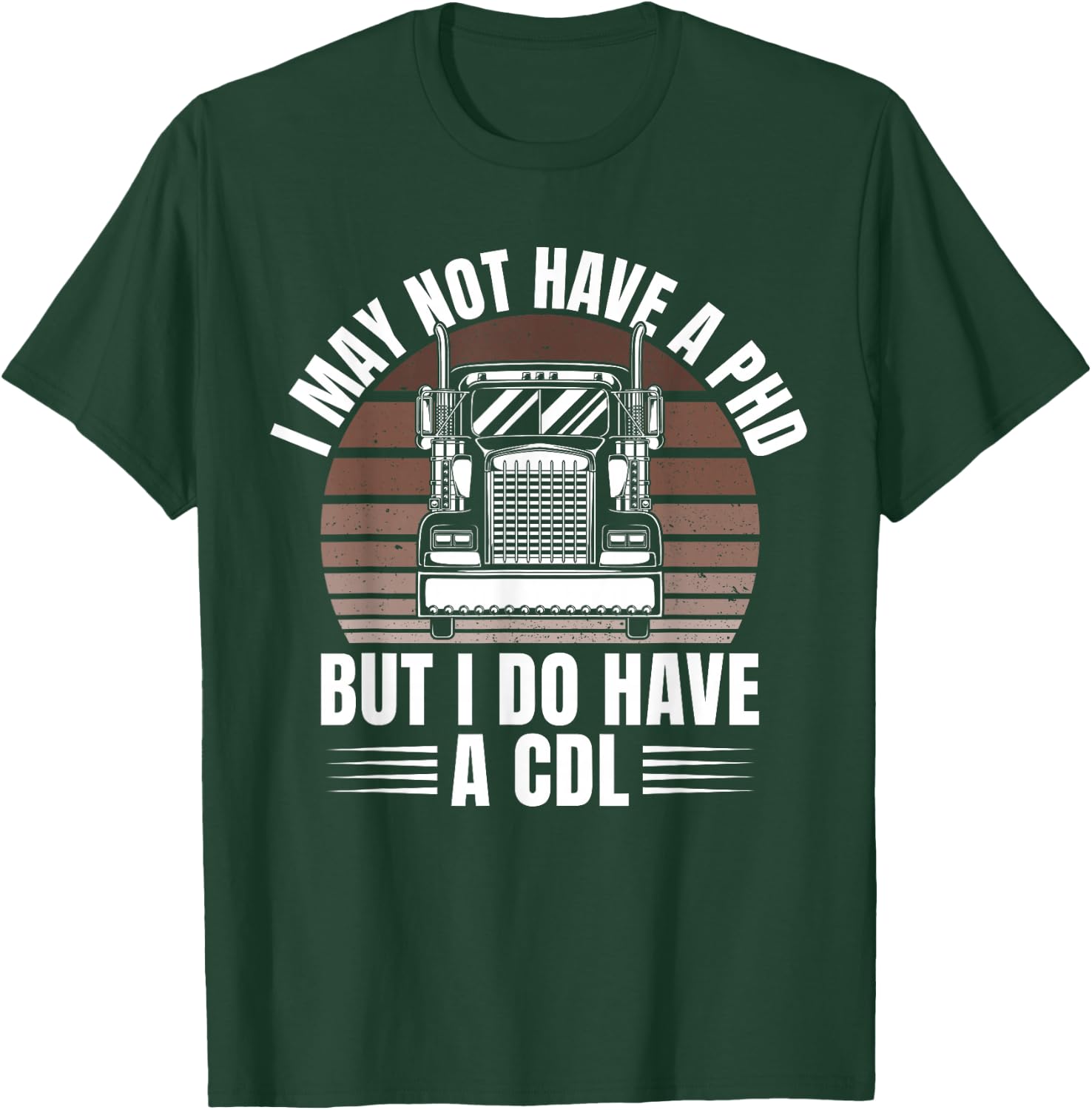 Funny Semi Truck Driver Trucker Trucking T-Shirt - T-Shirt | Forest
