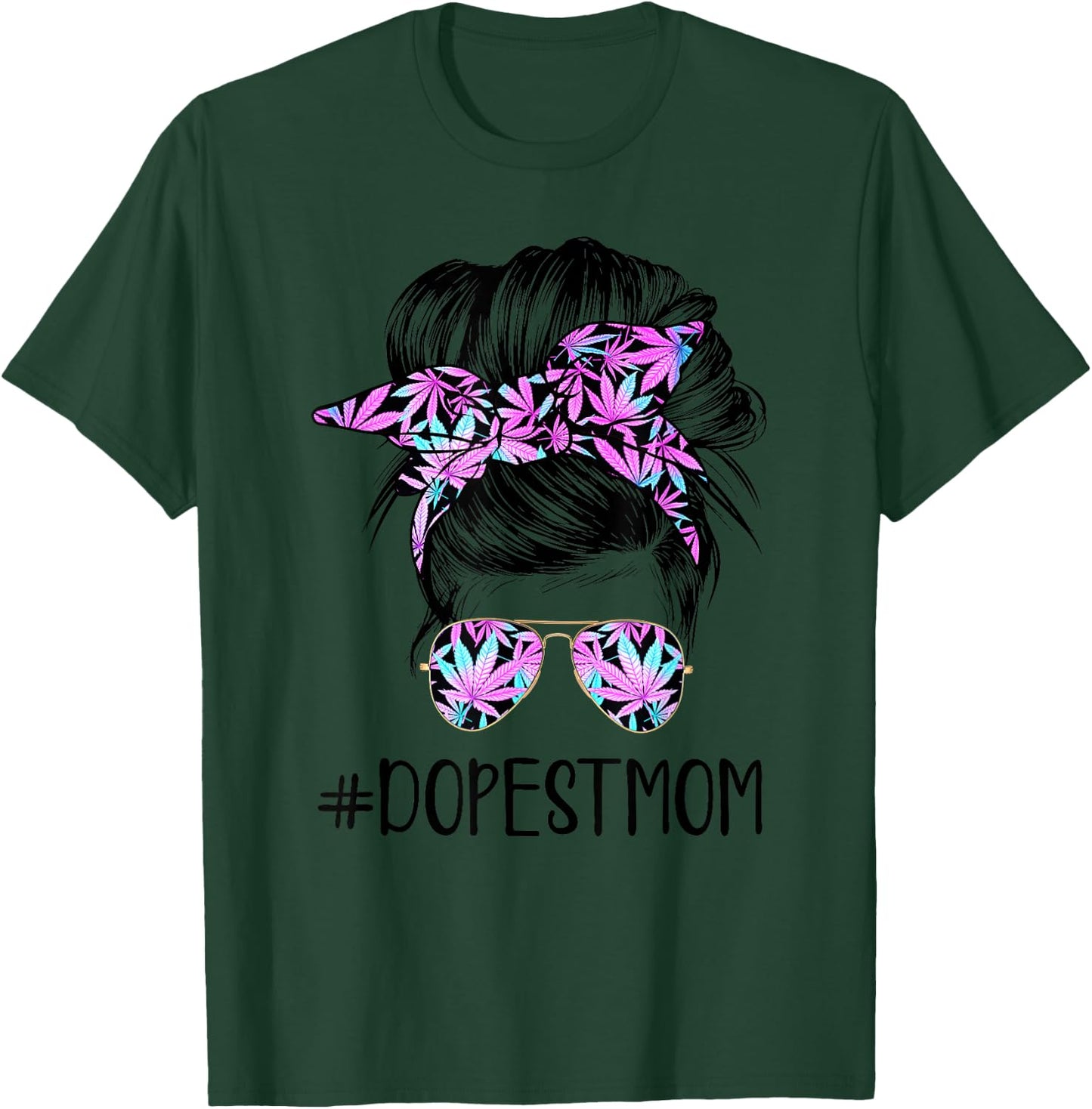 Dope Mom Classy World's Dopest Mom Messy Bun Weed Leaf T-Shirt - T-Shirt | Forest