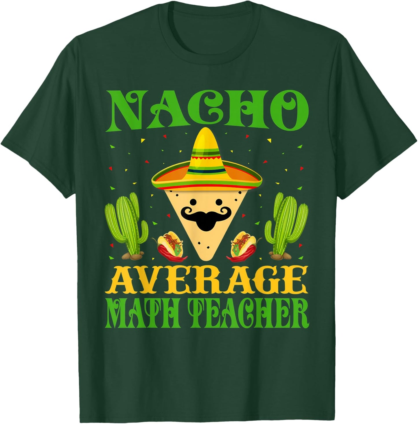Nacho Average Math Teacher Mexican Cinco de Mayo T-Shirt - T-Shirt | Forest