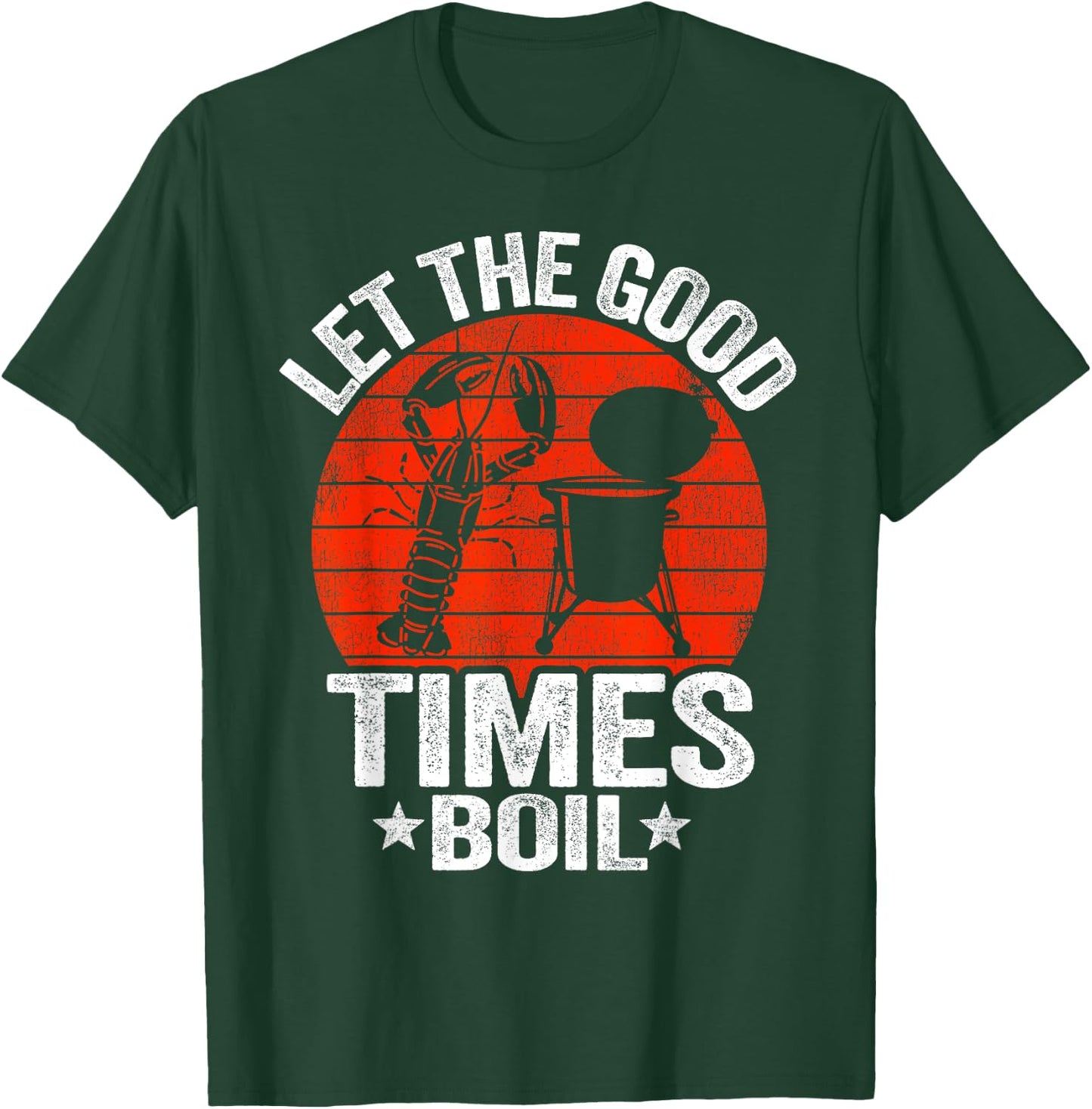 Let The Good Times Boil Cajun Crayfish Party Funny Crawfish T-Shirt - T-Shirt | Forest