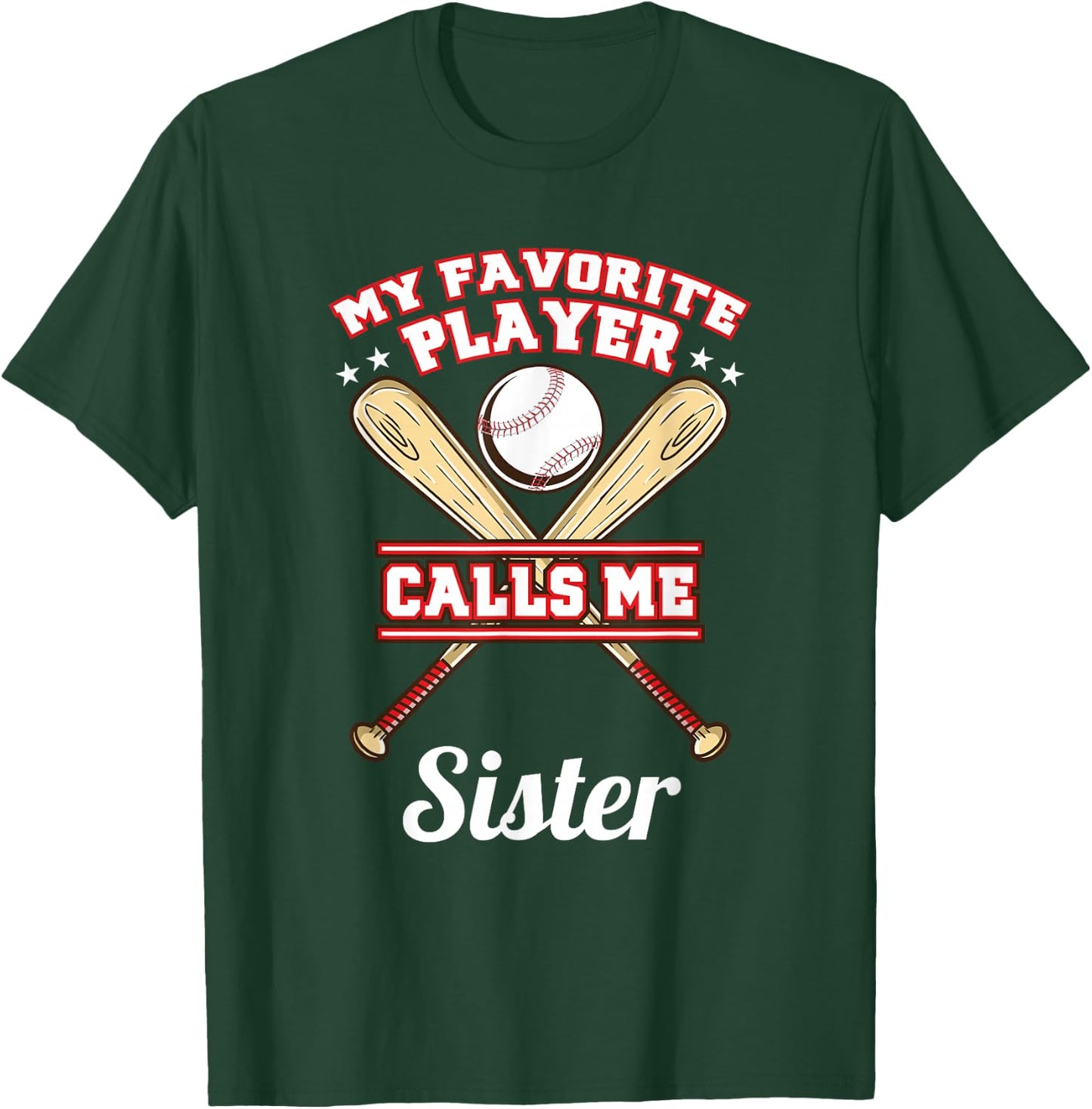 My Favorite Player Calls Me Sister Baseball T-Shirt - T-Shirt | Forest