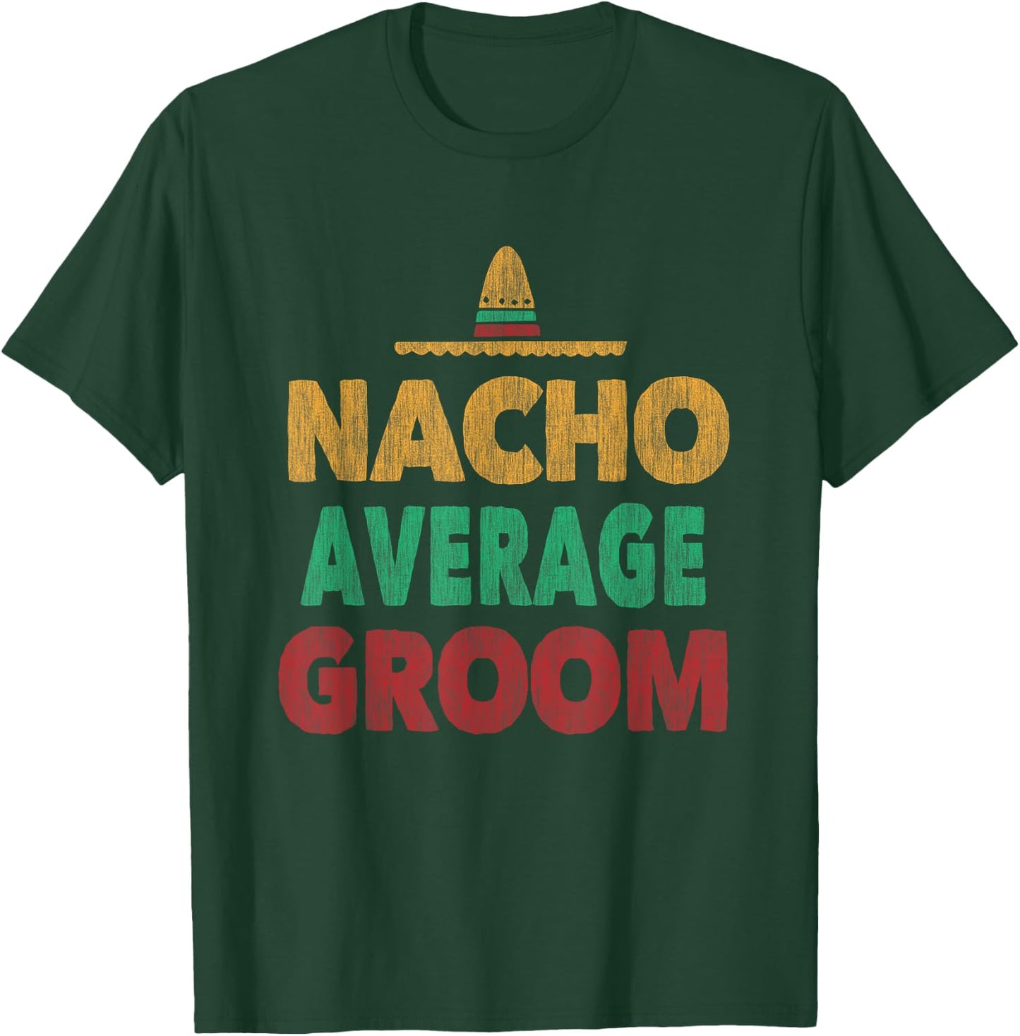 Nacho Average Groom Mexican Hat T-Shirt - T-Shirt | Forest