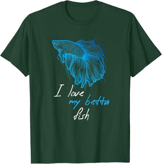 I Love My BETTA Fish T-Shirt - T-Shirt | Forest