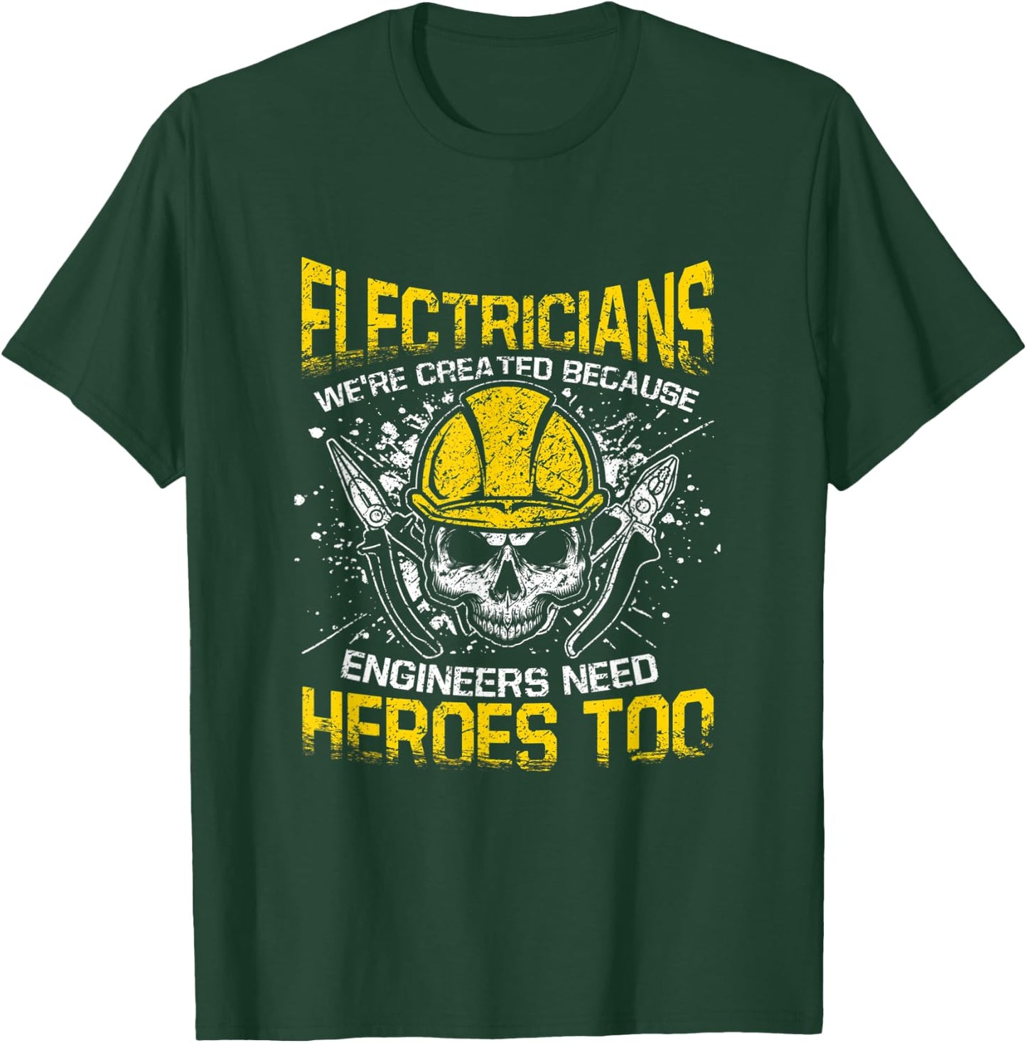 Electricians We're Created Because Engineers Need Heroes Too T-Shirt - T-Shirt | Forest