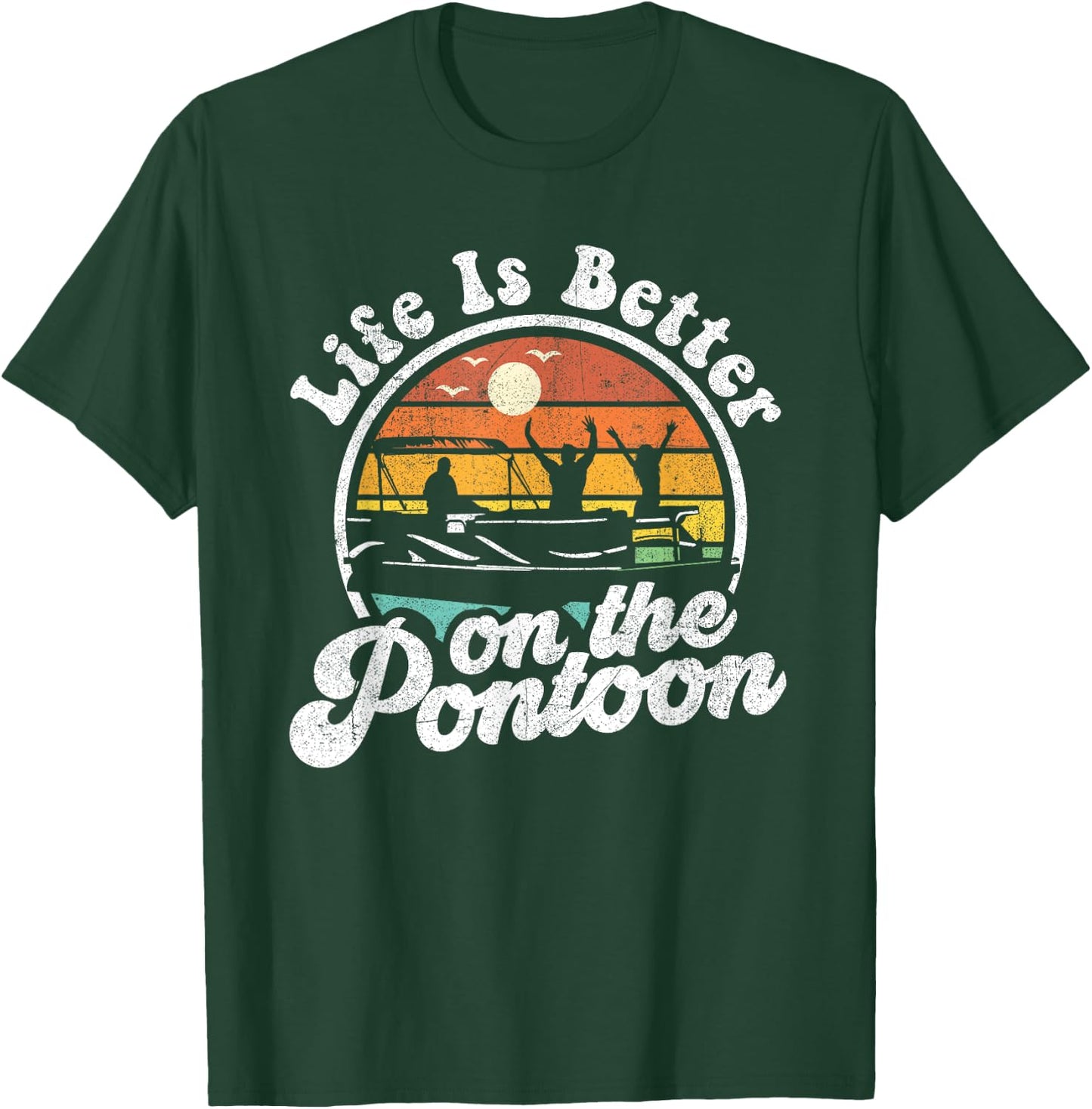 Life Is Better On The Pontoon Boat Funny Boating Lake Gift T-Shirt - T-Shirt | Forest