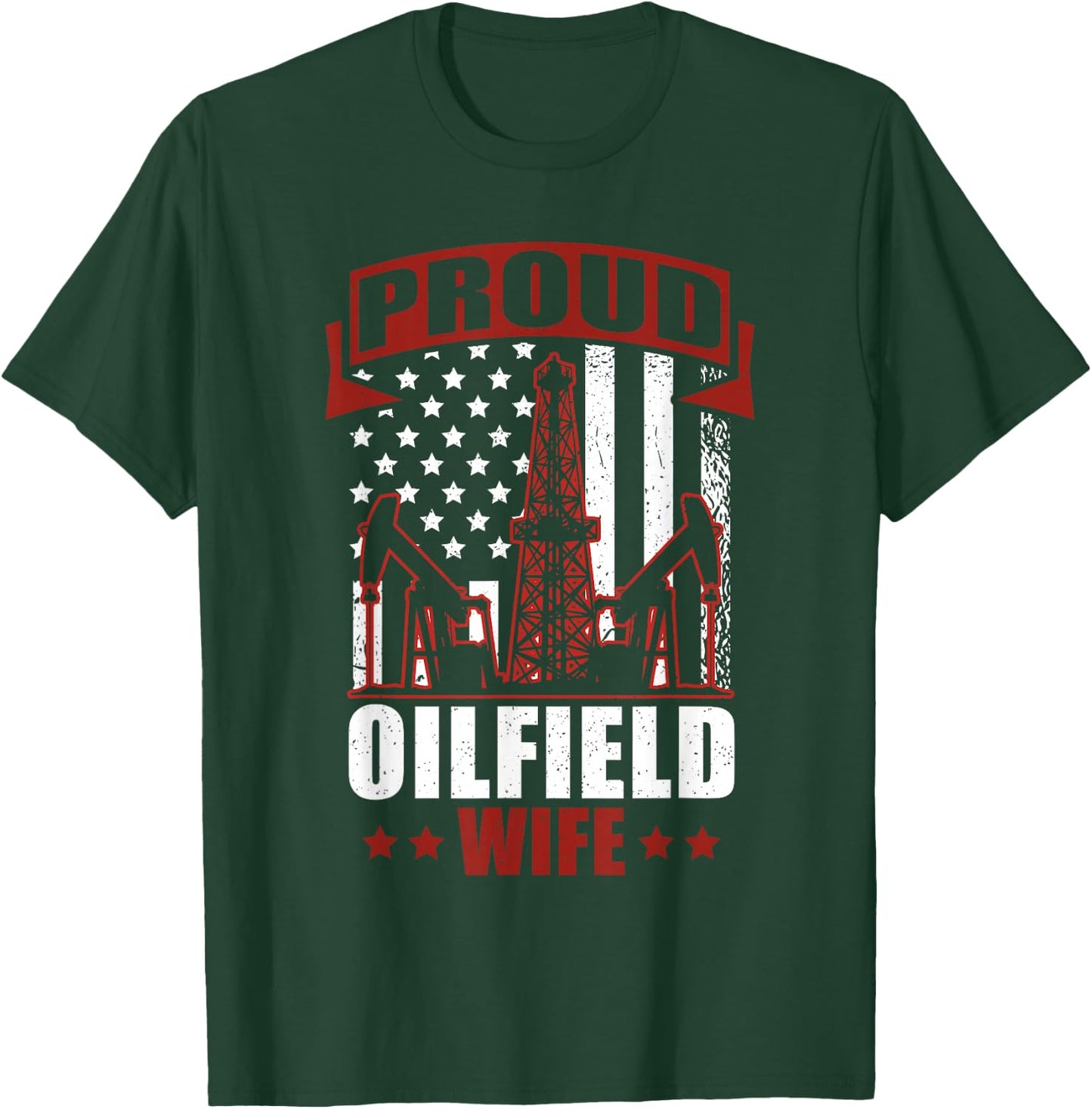 Proud Oilfield Wife Roughneck Oilfield Worker T-Shirt - T-Shirt | Forest