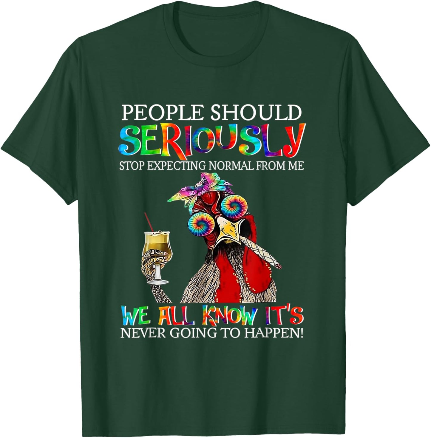 Chicken People Should Seriously Stop Expecting Normal From M T-Shirt - T-Shirt | Forest