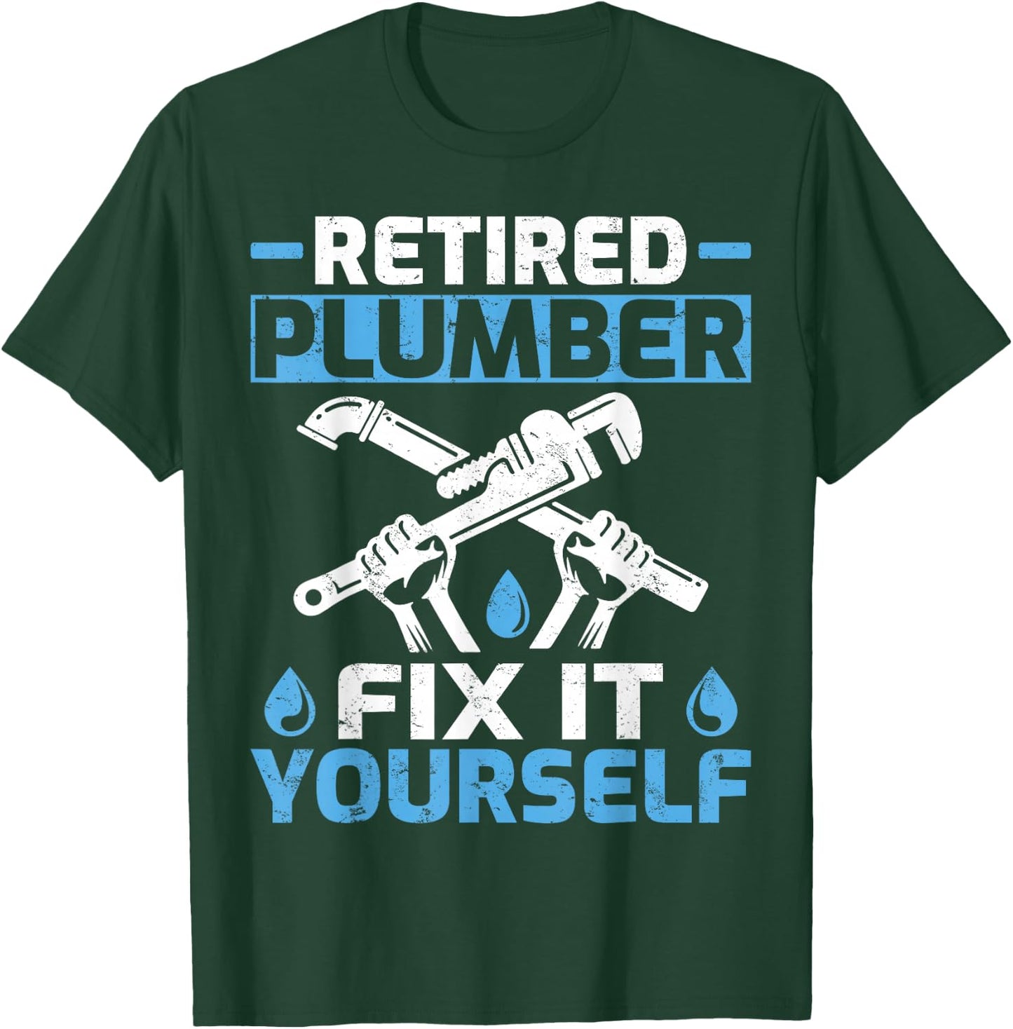 Retired Plumber Fix It Yourself Funny Retirement T-Shirt - T-Shirt | Forest