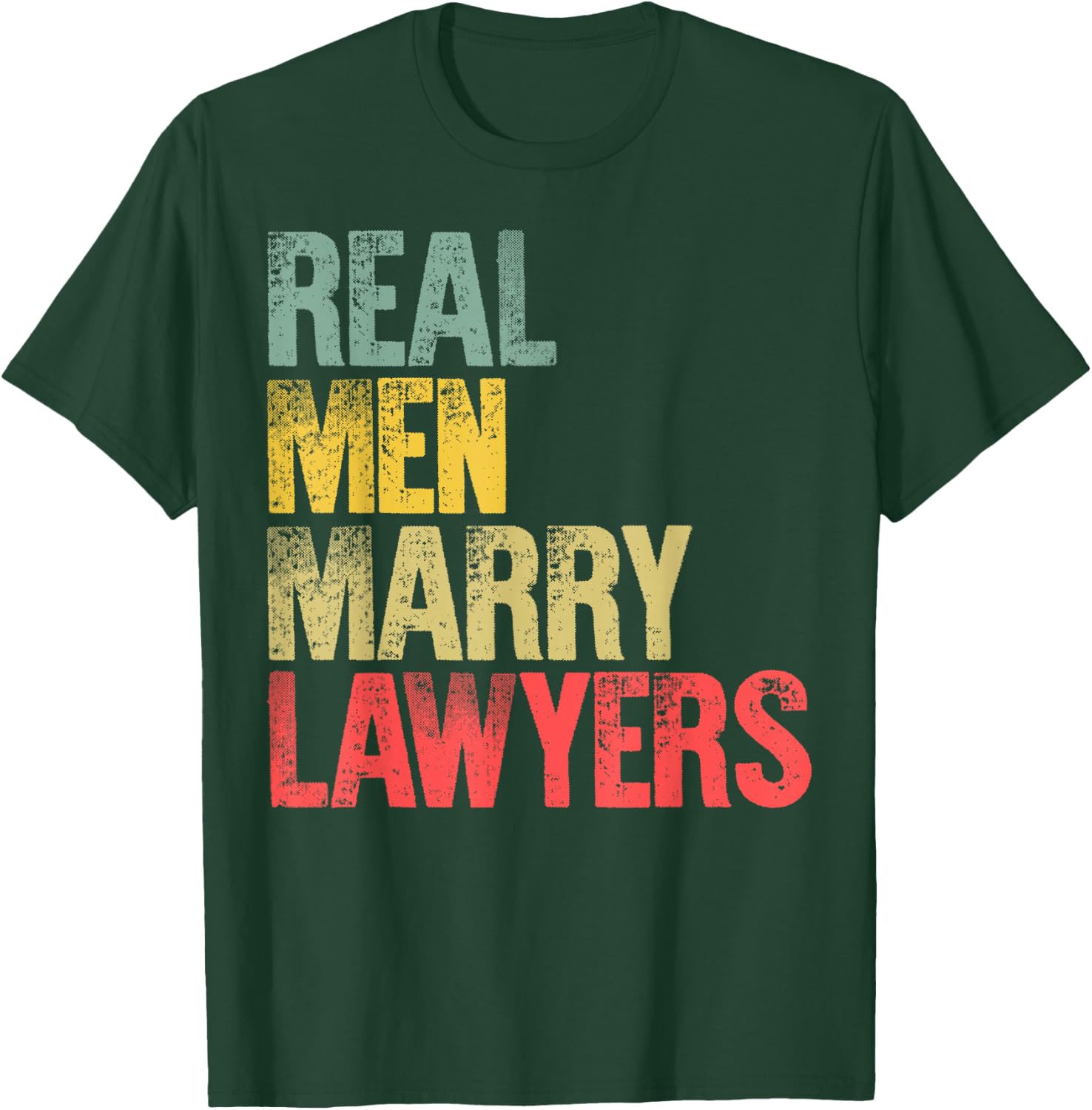 Funny Marriage Shirt Real Men Marry Lawyers Groom Gift T-Shirt - T-Shirt | Forest