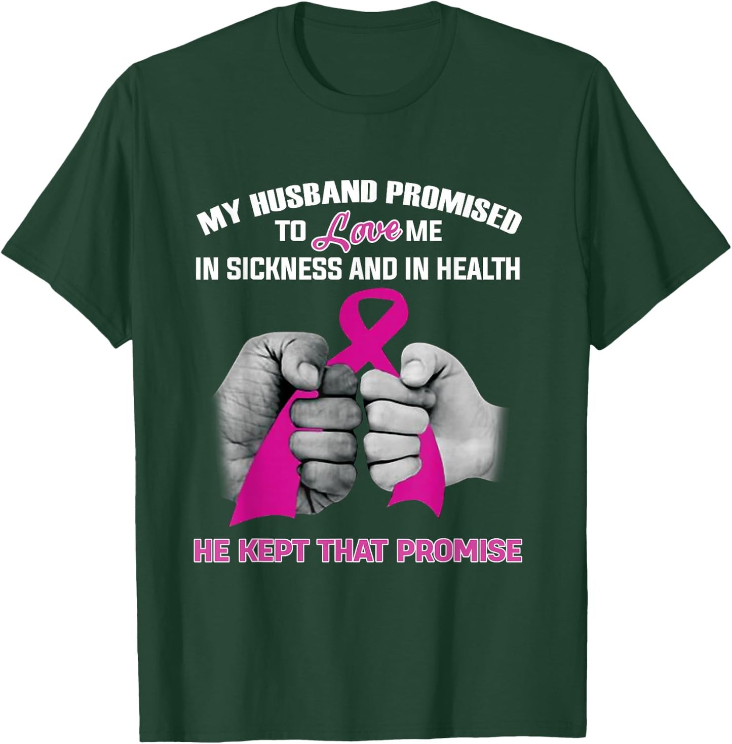My Husband Promised To Love Me He Kept That Promise Cancer T-Shirt - T-Shirt | Forest