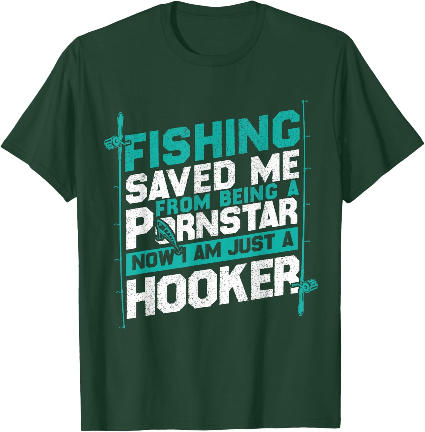 Fishing Saved Me From Being A Pornstar Fishing T-Shirt - T-Shirt | Forest