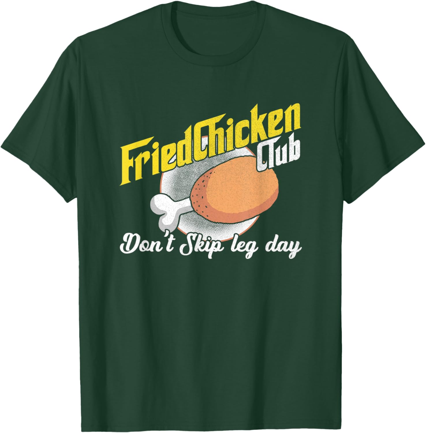 Fried Chicken Don't Skip Leg Day Chicken Meat Food T-Shirt - T-Shirt | Forest