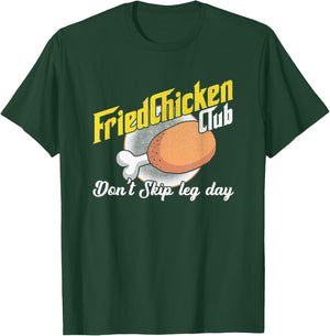 Fried Chicken Don't Skip Leg Day Chicken Meat Food T-Shirt - T-Shirt | Forest