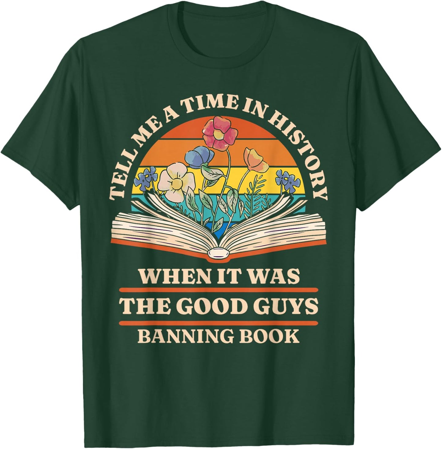 Tell Me A Time In History When It Was Good Guys Banning Book T-Shirt - T-Shirt | Forest