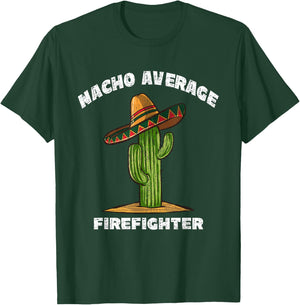 Nacho Average Firefighter Pun Retro Cactus Sombrero Art T-Shirt - T-Shirt | Forest