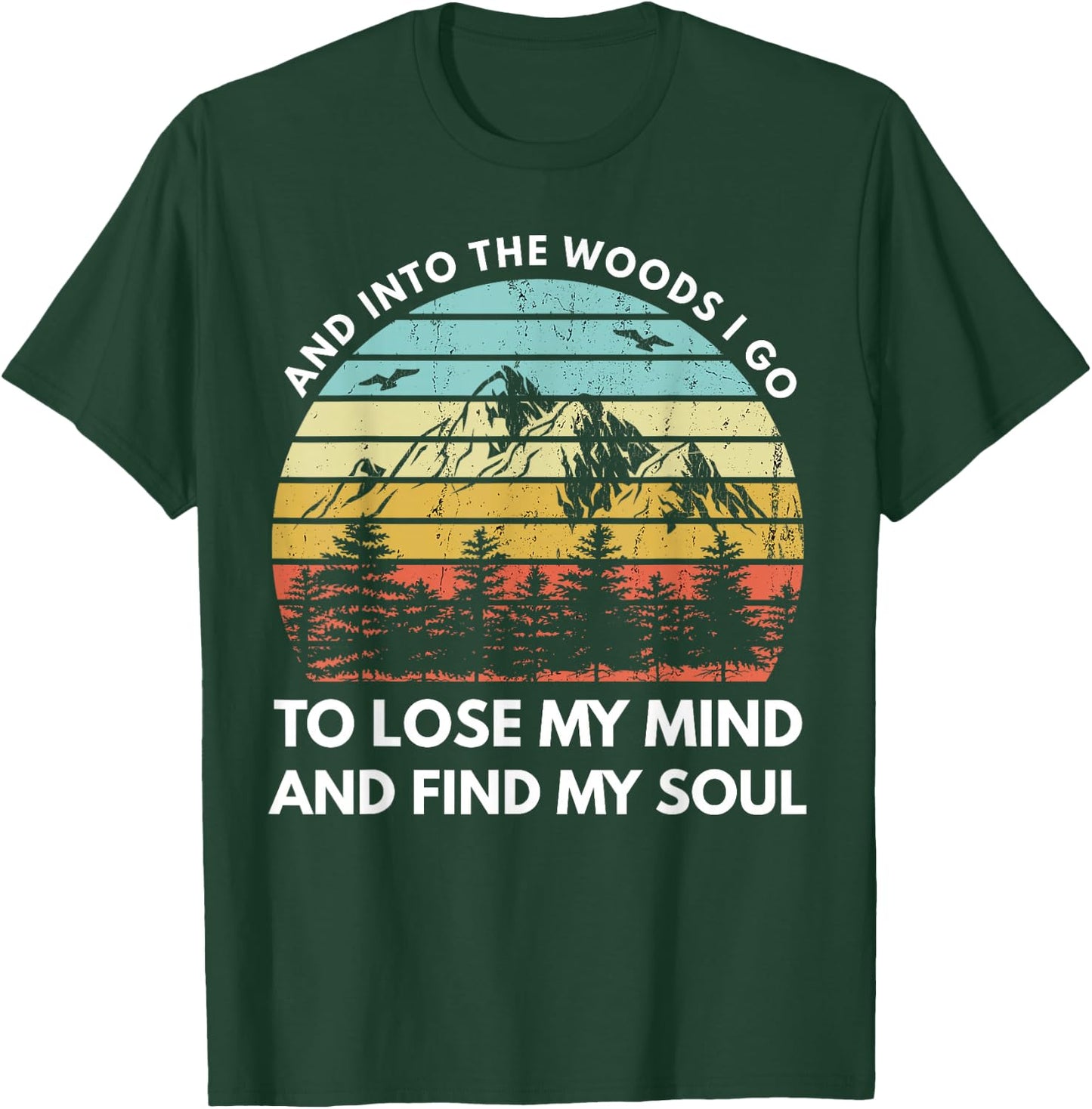 And Into The Woods I Go To Lose My Mind And Find My Soul T-Shirt - T-Shirt | Forest
