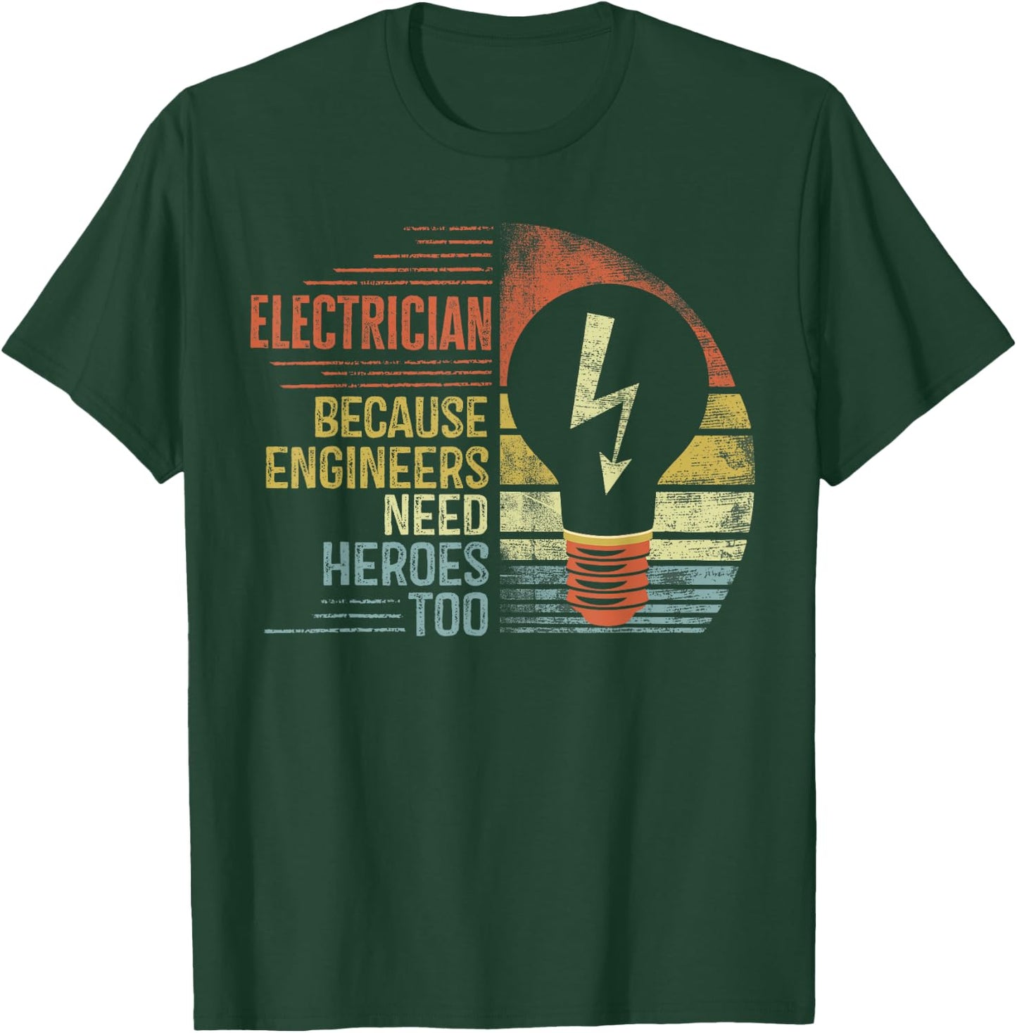 Electrician Because Engineers Need Heroes Too Funny Gifts T-Shirt - T-Shirt | Forest